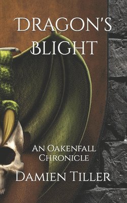 Damien Tiller - Dragon's Blight: An Oakenfall Chronicle, Häftad
