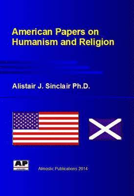 Alistair Sinclair - American Papers on Humanism and Religion, Häftad