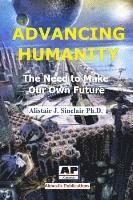 Alistair J. Sinclair - Advancing Humanity: The Need to Make our own Future, Häftad