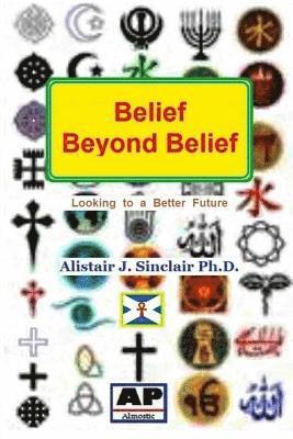 Alistair J. Sinclair - Belief Beyond Belief, Häftad