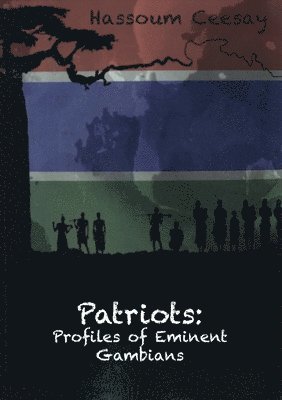 Patriots: Profiles of Eminent Gambians