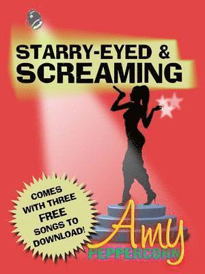 John Brindley, Amy Peppercorn - Amy Peppercorn: Starry-Eyed and Screaming, Häftad