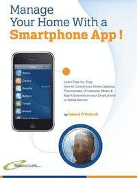 bokomslag Manage Your Home with a Smartphone App!: Learn Step-by-Step How to Control Your Home Lighting, Thermostats, IP Cameras, Music & Alarm Systems on your