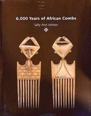 Sally-Ann Ashton - 6000 Years of African Combs, Häftad