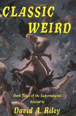 W. C. Morrow, E. F. Benson, Vincent O'Sullivan, David A. Riley - Classic Weird, Häftad