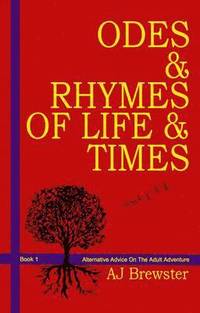 bokomslag Odes & Rhymes of Life & Times: Book 1 Alternative Advice On The Adult Adventure