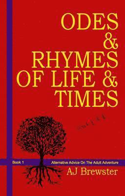 bokomslag Odes & Rhymes of Life & Times: Book 1 Alternative Advice On The Adult Adventure