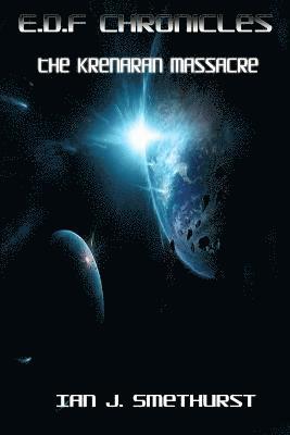 Ian J. Smethurst - E.D.F. Chronicles: the Krenaran Massacre, Häftad