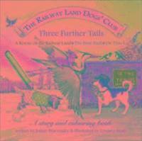 bokomslag The Railway Land Dogs' Club: A Rescue on the Railway Land, the Bone Yard, on Thin Ice: Three Further Tails