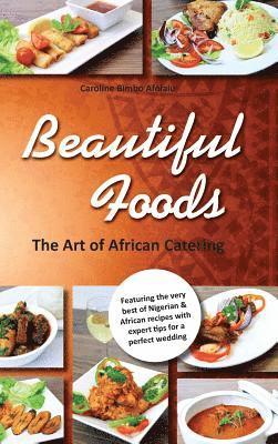 bokomslag Beautiful Foods The Art of African Catering