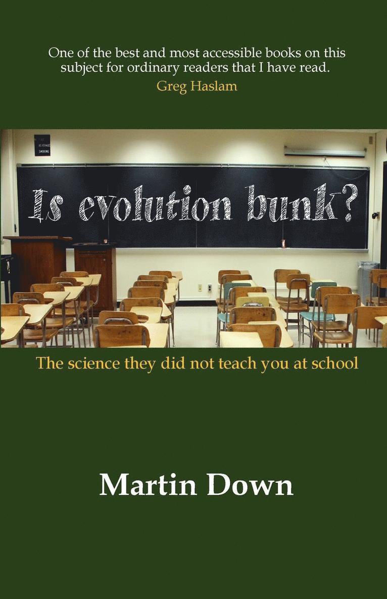 Is Evolution Bunk? The Science They Did Not Teach You At School 1