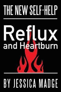 Jessica Madge - Reflux and Heartburn: The New Self-Help, Häftad