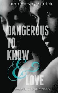 bokomslag Dangerous to Know & Love