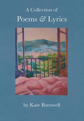 Kate Barnwell - Collection of Poems & Lyrics, Inbunden