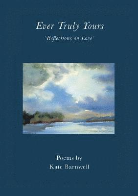 Kate Barnwell - Ever Truly Yours - Reflections on Love, Häftad