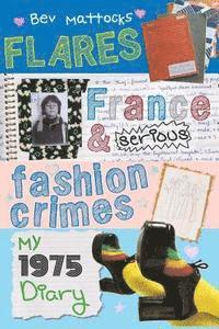 bokomslag Flares, France and Serious Fashion Crimes - My 1975 Diary