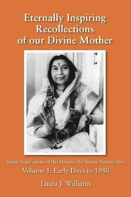 Eternally Inspiring Recollections of Our Divine Mother, Volume 1 1
