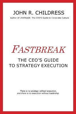 Fastbreak: The CEO's Guide to Strategy Execution