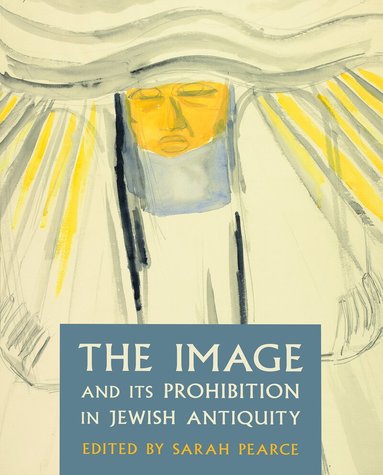 Sarah Pearce - The Image and Its Prohibition in Jewish Antiquity, Häftad