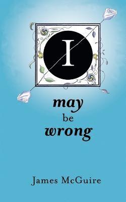 James McGuire - I May Be Wrong, Häftad