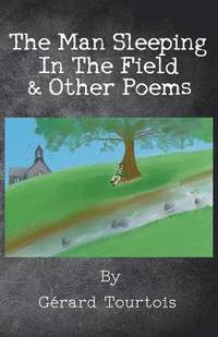 bokomslag The Man Sleeping in the Field & Other Poems