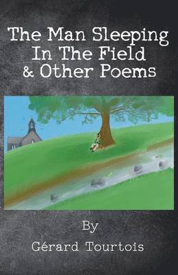 The Man Sleeping in the Field & Other Poems 1