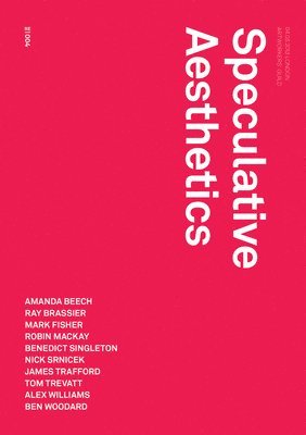 Robin Mackay, James Trafford, Luke Pendrell, Robin (Urbanomic Media Ltd) Mackay, Robin MacKay - Speculative Aesthetics, Häftad