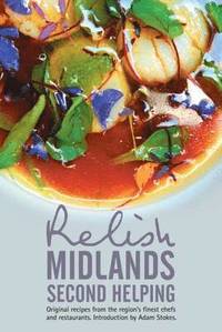 bokomslag Relish Midlands - Second Helping: Original Recipes from the Region's Finest Chefs and Restaurants