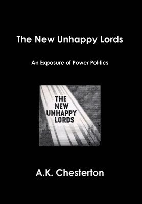 A. K. Chesterton, A.K. Chesterton, A K Chesterton, Colin Todd - New Unhappy Lords, Inbunden
