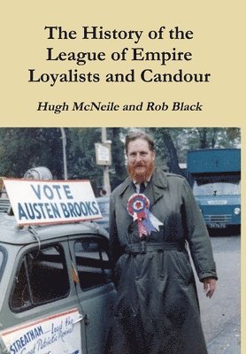 Hugh McNeile, Rob Black, Hugh Mcneile - History of the League of Empire Loyalists and Candour, Inbunden