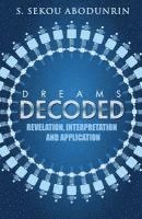 bokomslag Dreams Decoded: Revelation, Interpretation & Application