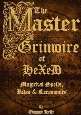 bokomslag Master Grimoire of Hexed, Magickal Spells, Rites & Ceremonies