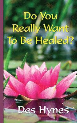 Des Hynes, Sasha Fenton - Do You Really Want to be Healed?, Häftad