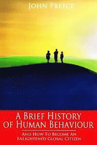 bokomslag Brief History of Human Behaviour and How to Become an Enlightened Global Citizen