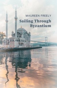 bokomslag Sailing Through Byzantium
