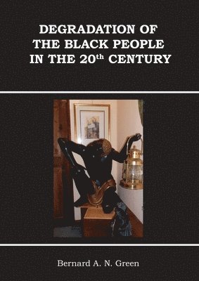 Bernard Green - Degradation of the Black People, Häftad