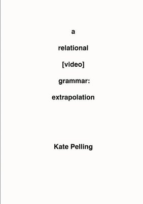 A Relational [Video] Grammar: Extrapolation 1