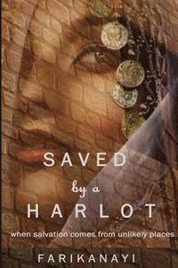 bokomslag Saved by a Harlot: When salvation comes from unexpected places