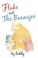 Fluke and the Bannajee