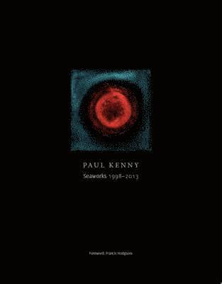 Paul Kenny - Seaworks 1998 - 2013, Inbunden