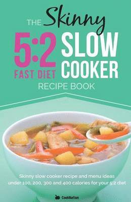 The Skinny 5:2 Diet Slow Cooker Recipe Book 1