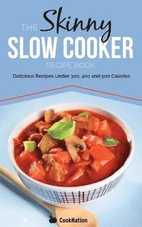 bokomslag The Skinny Slow Cooker Recipe Book