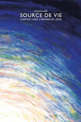 Léonard Lassalle - Source De Vie - Contact Avec L'Origine De L'Être, Häftad