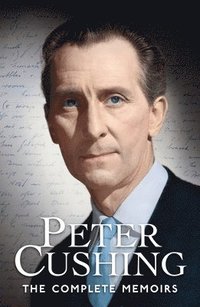 bokomslag Peter Cushing: The Complete Memoirs