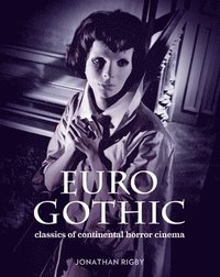 bokomslag Euro Gothic: Classics of Continental Horror Cinema