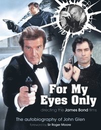 bokomslag For My Eyes Only - Directing the James Bond Films
