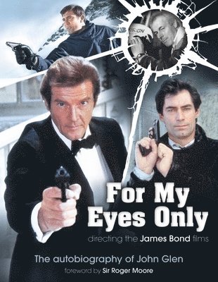 For My Eyes Only - Directing the James Bond Films 1