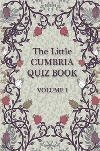 bokomslag The Little Cumbria Quiz Book: Volume 1