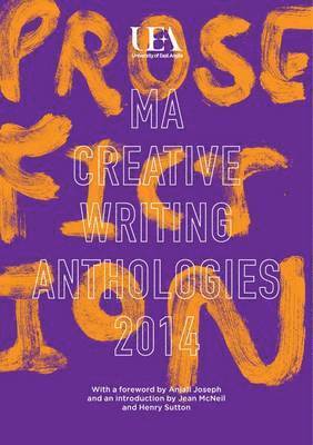 UEA Creative Writing Anthology Prose Fiction 2014 1