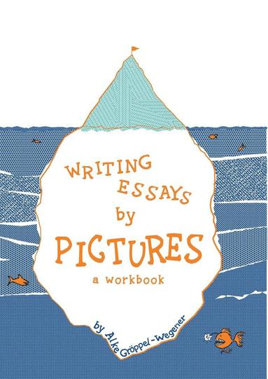 Alke Gröppel-Wegener - Writing Essays by Pictures, Häftad